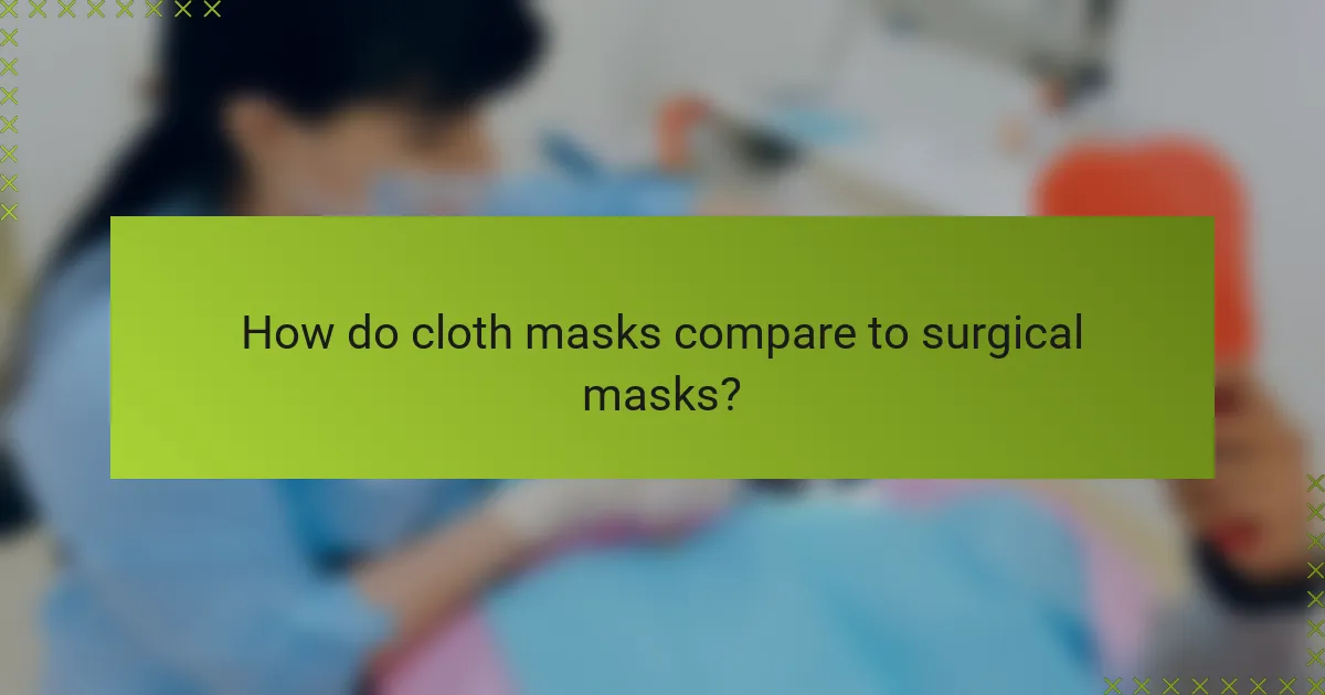 How do cloth masks compare to surgical masks?