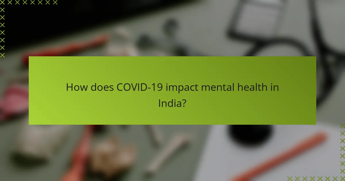 How does COVID-19 impact mental health in India?