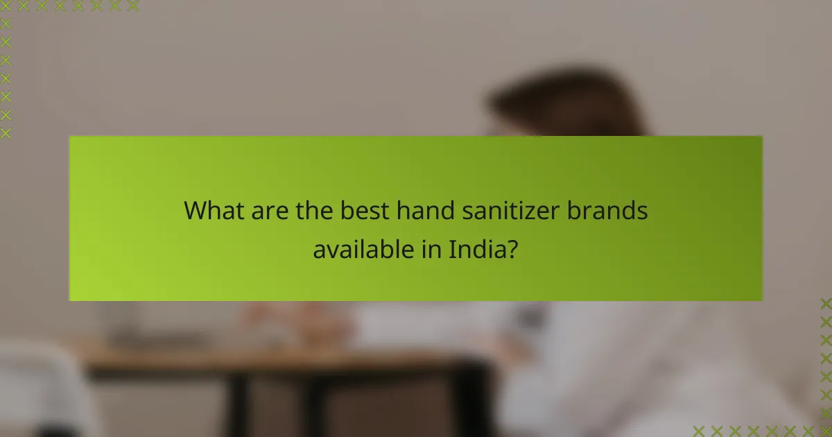 What are the best hand sanitizer brands available in India?