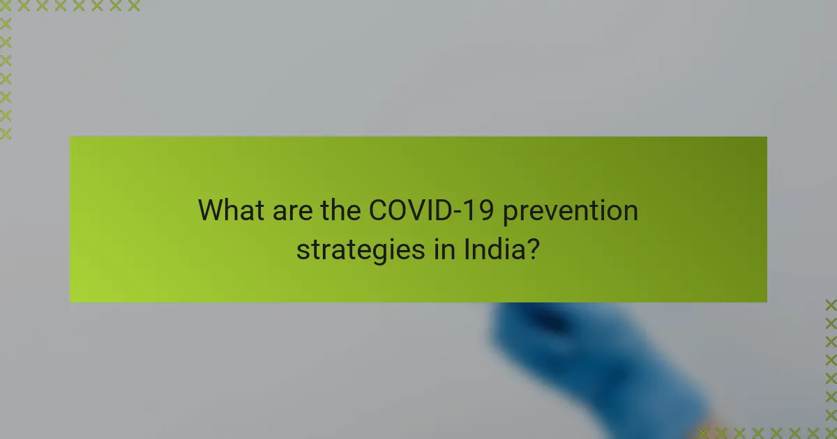 What are the COVID-19 prevention strategies in India?