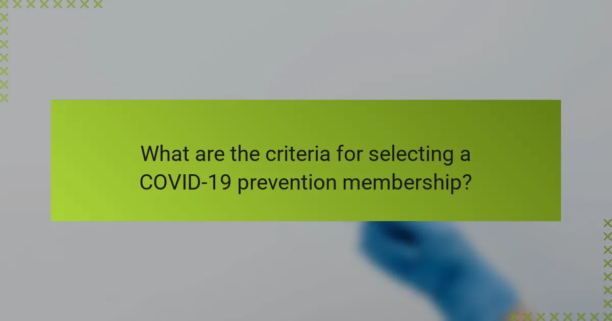 What are the criteria for selecting a COVID-19 prevention membership?