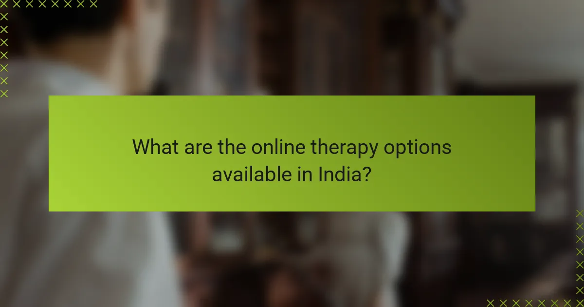 What are the online therapy options available in India?