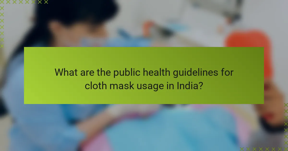 What are the public health guidelines for cloth mask usage in India?