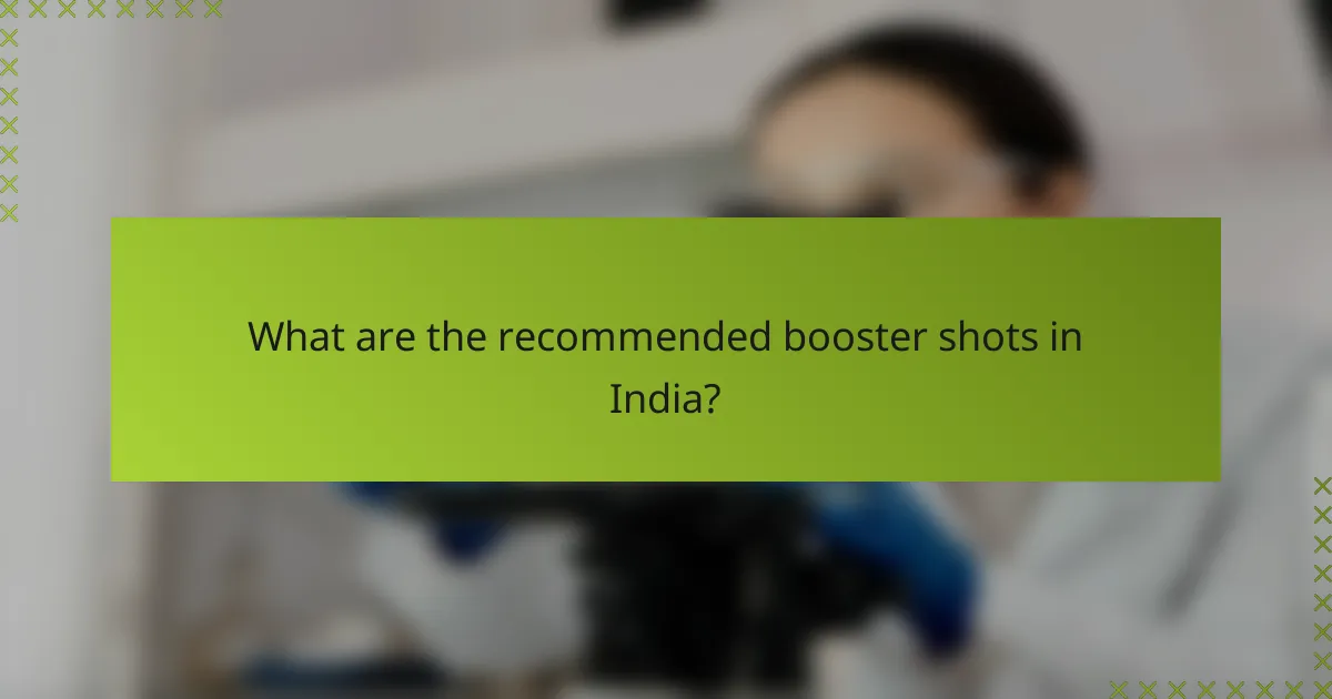 What are the recommended booster shots in India?