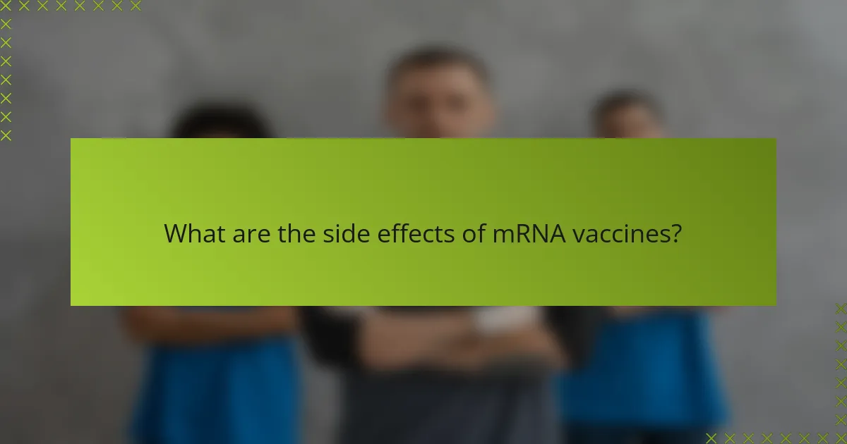 What are the side effects of mRNA vaccines?