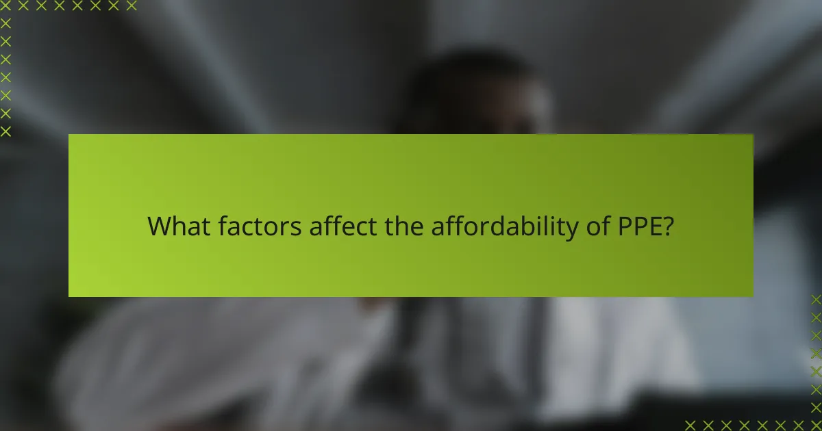 What factors affect the affordability of PPE?