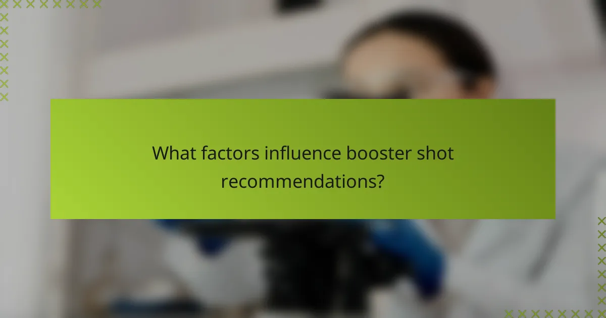 What factors influence booster shot recommendations?